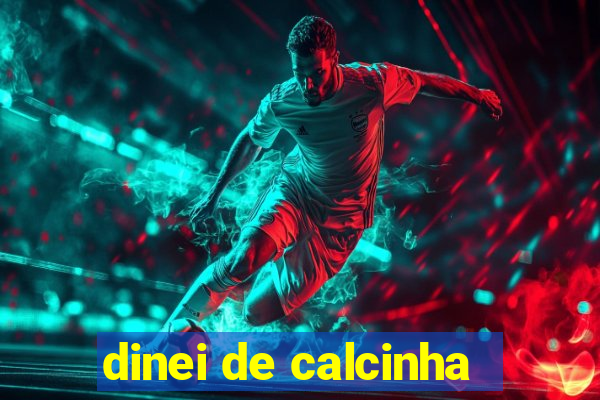 dinei de calcinha